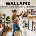 Wallapix: Stand Out in the World of Custom Decor